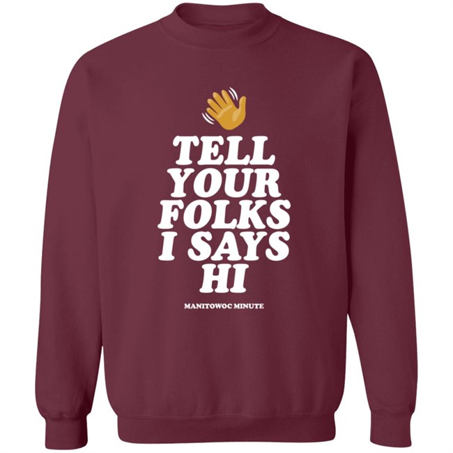 Manitowoc Minute Merch Tell Your Folks Crewneck Sweatshirt