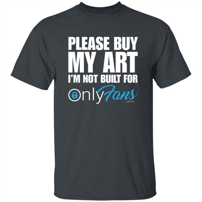 Cariniarts Merch OnlyFans Please Buy My Art I'm Not Built For Shirt Hoodie Cariniarts Merch OnlyFans Please Buy My Art I'm Not Built For Shirt Hoodie