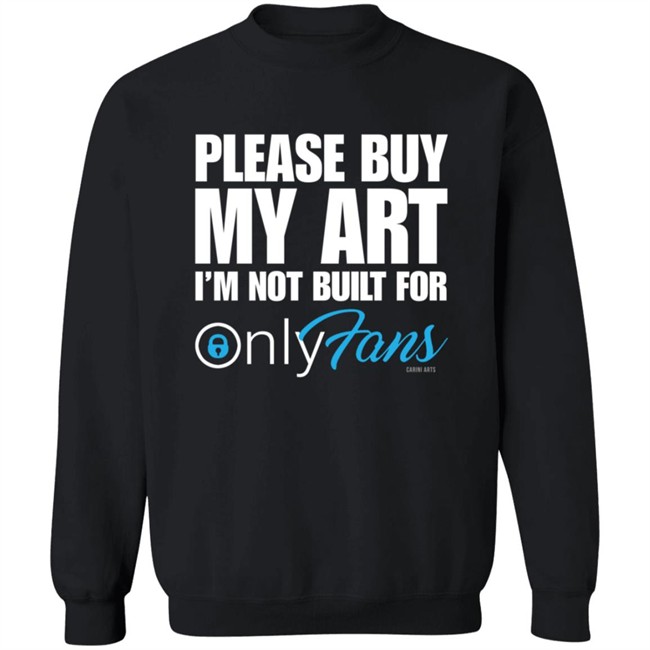 Cariniarts Merch OnlyFans Please Buy My Art I'm Not Built For Shirt Hoodie Cariniarts Merch OnlyFans Please Buy My Art I'm Not Built For Shirt Hoodie