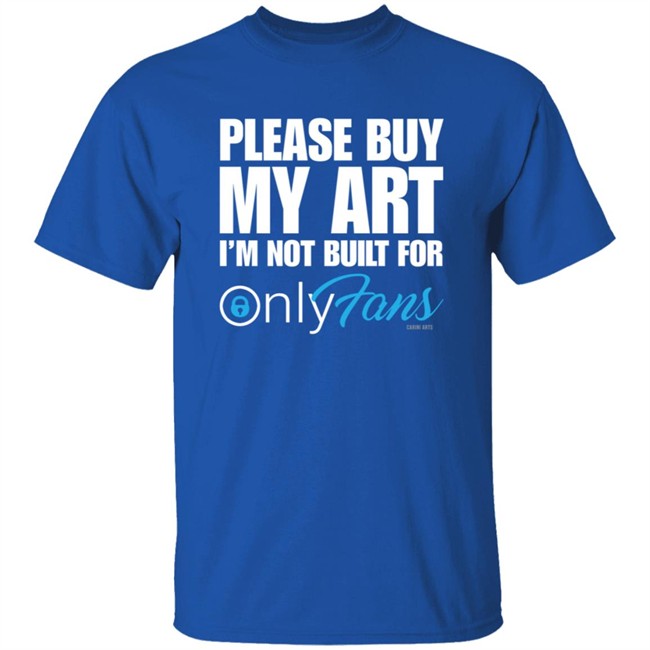 Cariniarts Merch OnlyFans Please Buy My Art I'm Not Built For Shirt Hoodie Cariniarts Merch OnlyFans Please Buy My Art I'm Not Built For Shirt Hoodie