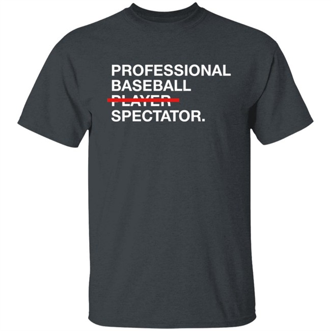 Obvious Shirts Merch Professional Baseball Player Spectator T Shirt Obvious Shirts Merch Professional Baseball Player Spectator T Shirt