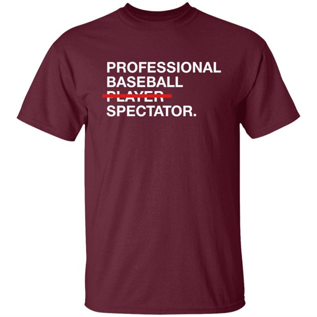 Obvious Shirts Merch Professional Baseball Player Spectator T Shirt Obvious Shirts Merch Professional Baseball Player Spectator T Shirt