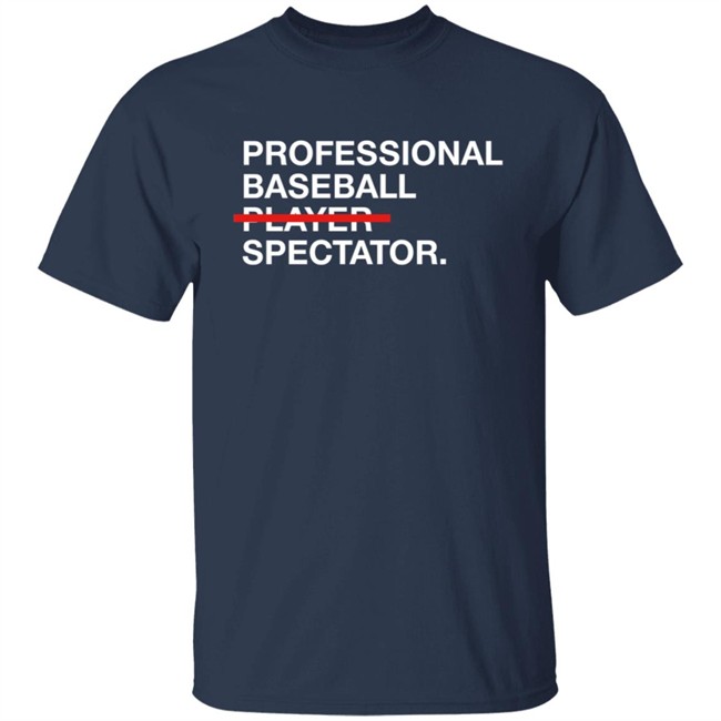 Obvious Shirts Merch Professional Baseball Player Spectator T Shirt Obvious Shirts Merch Professional Baseball Player Spectator T Shirt
