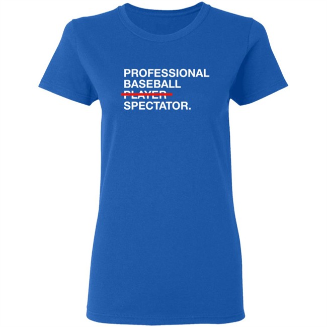 Obvious Shirts Merch Professional Baseball Player Spectator T Shirt Obvious Shirts Merch Professional Baseball Player Spectator T Shirt