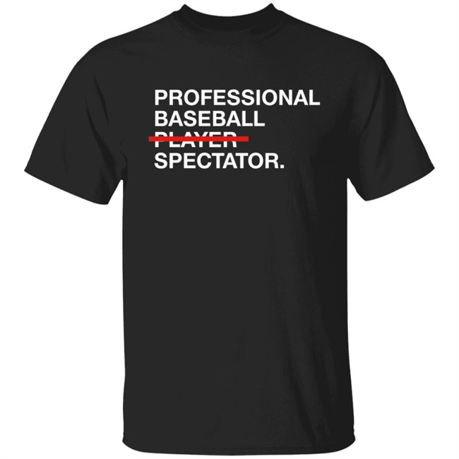 Obvious Shirts Merch Professional Baseball Player Spectator T Shirt Obvious Shirts Merch Professional Baseball Player Spectator T Shirt