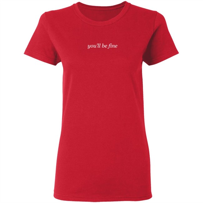 You'll Be Fine Crewneck Sweatshirt You'll Be Fine Crewneck Sweatshirt
