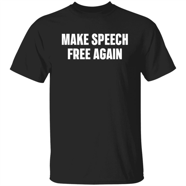 Make Speech Free Again Shirt