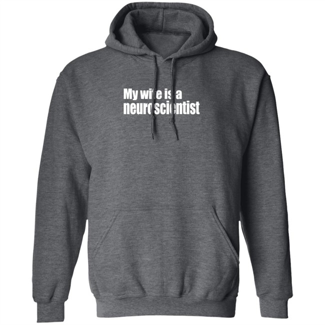 My Wife Is A Neuroscientist Shirt My Wife Is A Neuroscientist Shirt