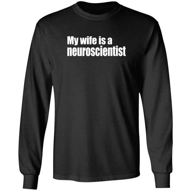 My Wife Is A Neuroscientist Shirt My Wife Is A Neuroscientist Shirt