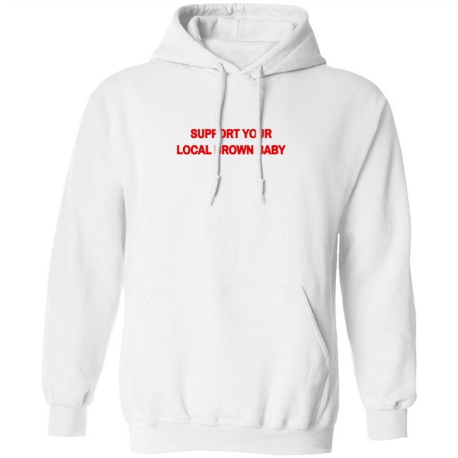 Support Your Local Brown Baby Shirt Nikesh Shukla Support Your Local Brown Baby Shirt Nikesh Shukla