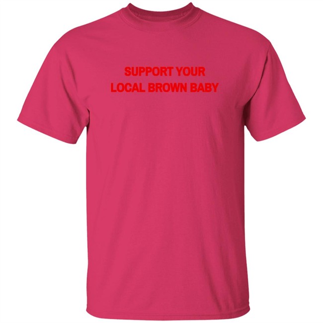 Support Your Local Brown Baby Shirt Nikesh Shukla Support Your Local Brown Baby Shirt Nikesh Shukla