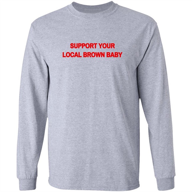 Support Your Local Brown Baby Shirt Nikesh Shukla Support Your Local Brown Baby Shirt Nikesh Shukla