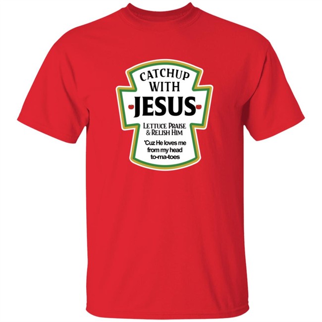 Catch Up With Jesus Shirt Digital Empress