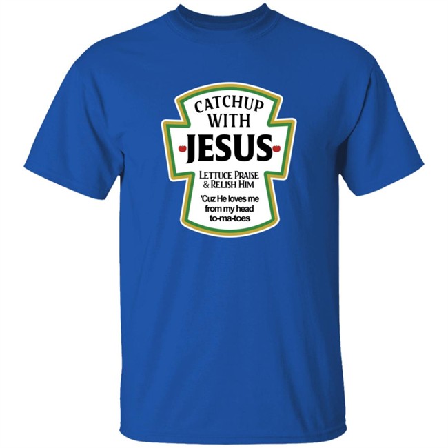 Catch Up With Jesus Shirt Digital Empress Catch Up With Jesus Shirt Digital Empress