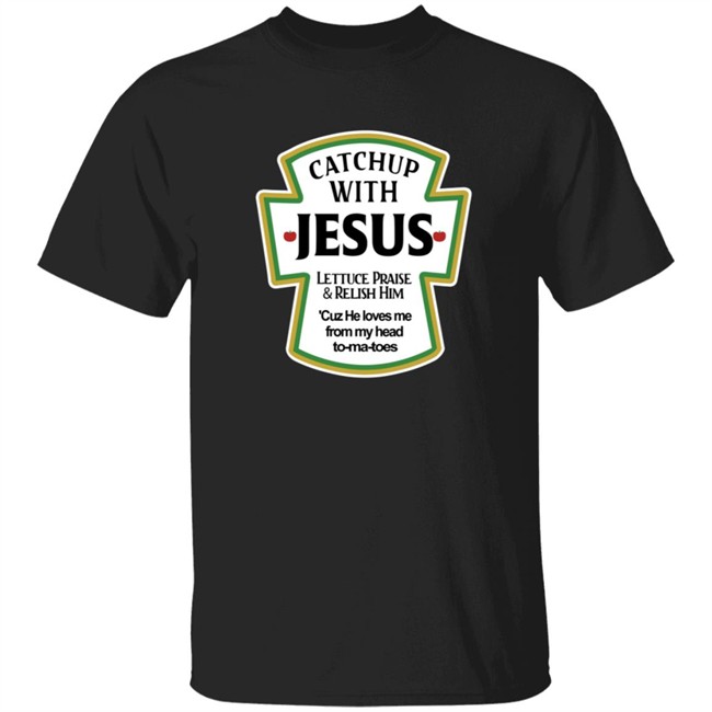 Catch Up With Jesus Shirt Digital Empress Catch Up With Jesus Shirt Digital Empress