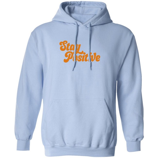 Little Mama Shirt Shop Merch Stay Positive Hoodie Little Mama Shirt Shop Merch Stay Positive Hoodie