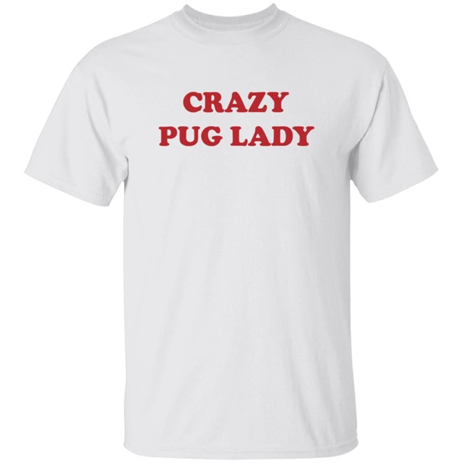 Doug The Pug Merch Crazy Pug Lady Tee Shirt