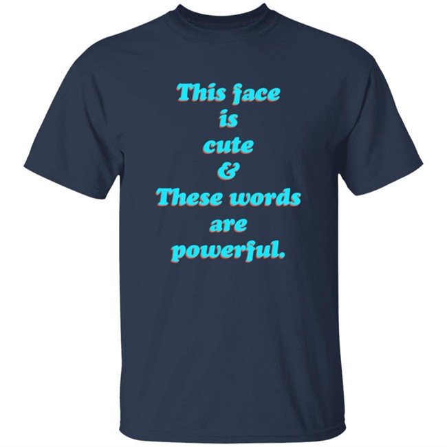 Ebonieessentials Merch The Mantra This Face Is Cute These Words Are Powerful T Shirt Cindy Noir