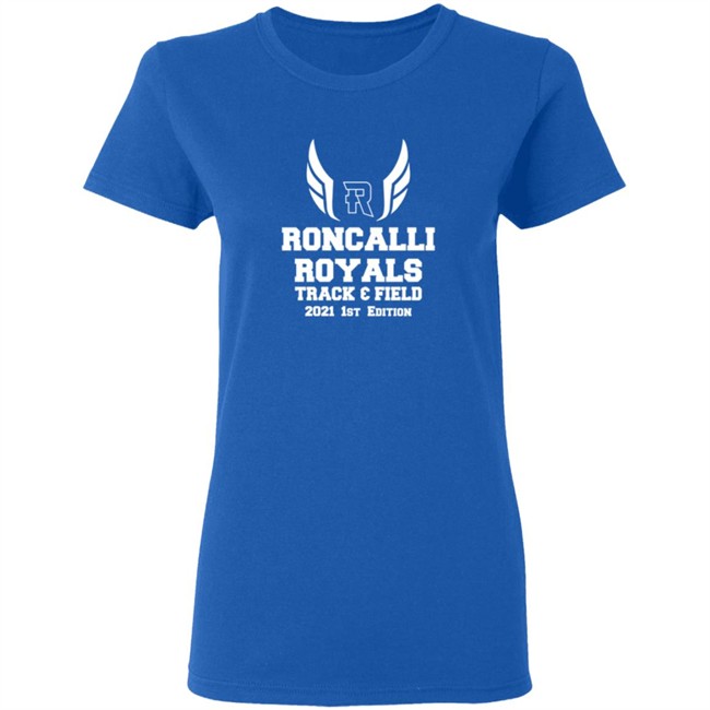Limited Edition Times Roncalli Royals Track Field Exclusive 2021 1St New Tee Shirt Limited Edition Times Roncalli Royals Track Field Exclusive 2021 1St New Tee Shirt