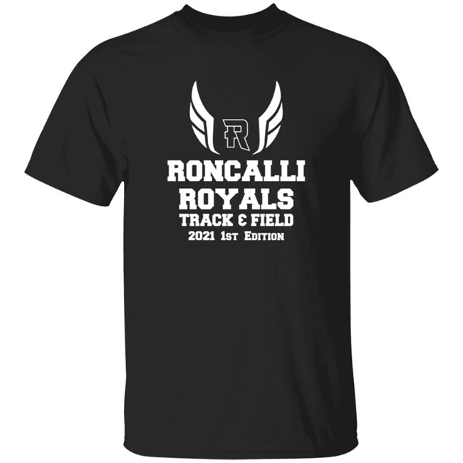 Limited Edition Times Roncalli Royals Track Field Exclusive 2021 1St New Tee Shirt Limited Edition Times Roncalli Royals Track Field Exclusive 2021 1St New Tee Shirt