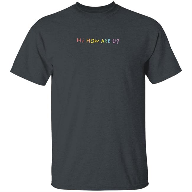 Hannah Stocking Merch Hi How Are U Hoodie Hannah Stocking Merch Hi How Are U Hoodie
