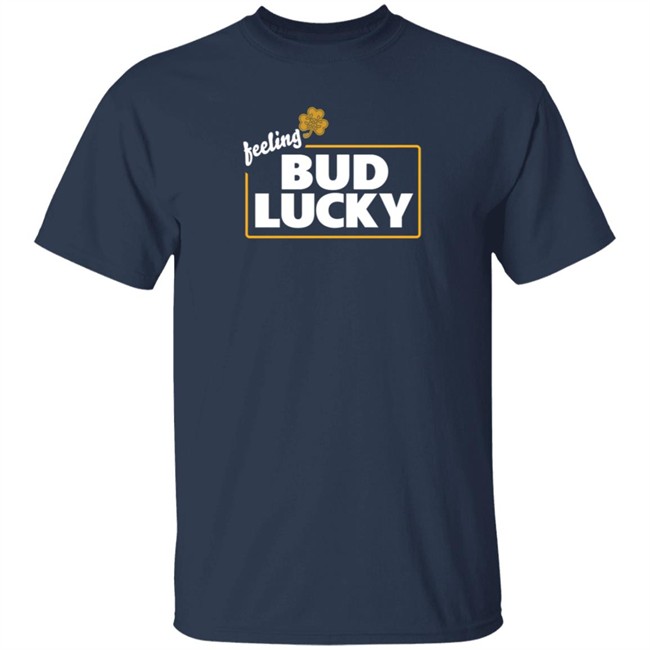 Bud Light Merch Feeling Bud Lucky T Shirt Bud Light Merch Feeling Bud Lucky T Shirt