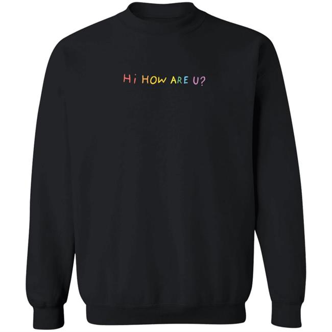 Hannah Stocking Merch Hi How Are U Hoodie Hannah Stocking Merch Hi How Are U Hoodie