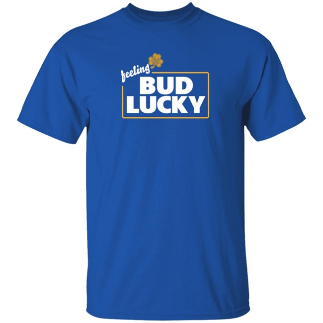 Bud Light Merch Feeling Bud Lucky T Shirt Bud Light Merch Feeling Bud Lucky T Shirt
