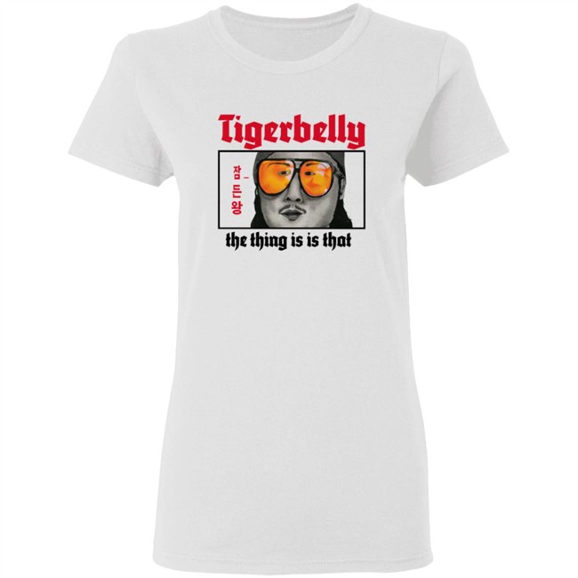 Tigerbelly Merch The Thing Is Is That Shirt Tigerbelly Merch The Thing Is Is That Shirt