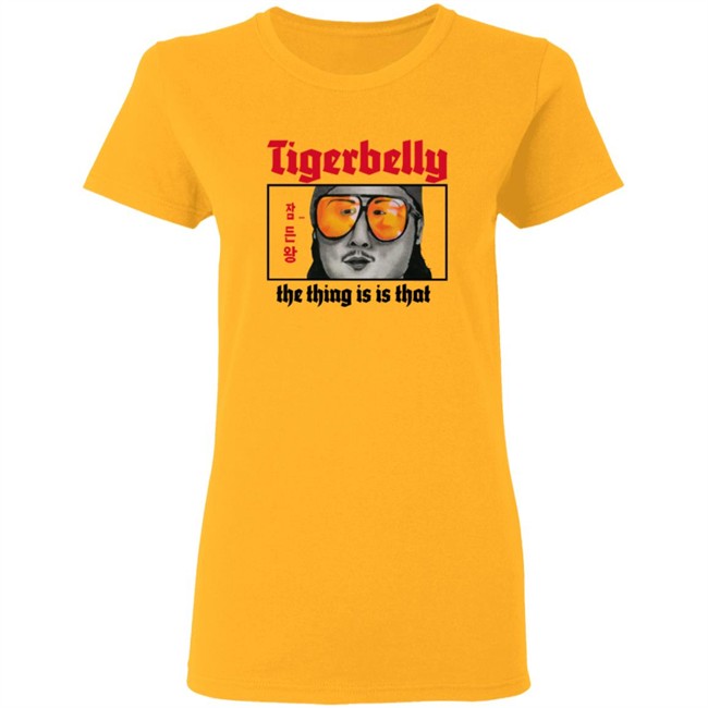 Tigerbelly Merch The Thing Is Is That Shirt Tigerbelly Merch The Thing Is Is That Shirt