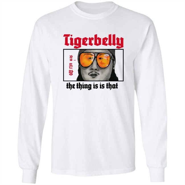 Tigerbelly Merch The Thing Is Is That Shirt Tigerbelly Merch The Thing Is Is That Shirt