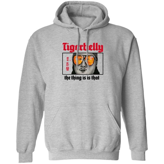Tigerbelly Merch The Thing Is Is That Shirt Tigerbelly Merch The Thing Is Is That Shirt