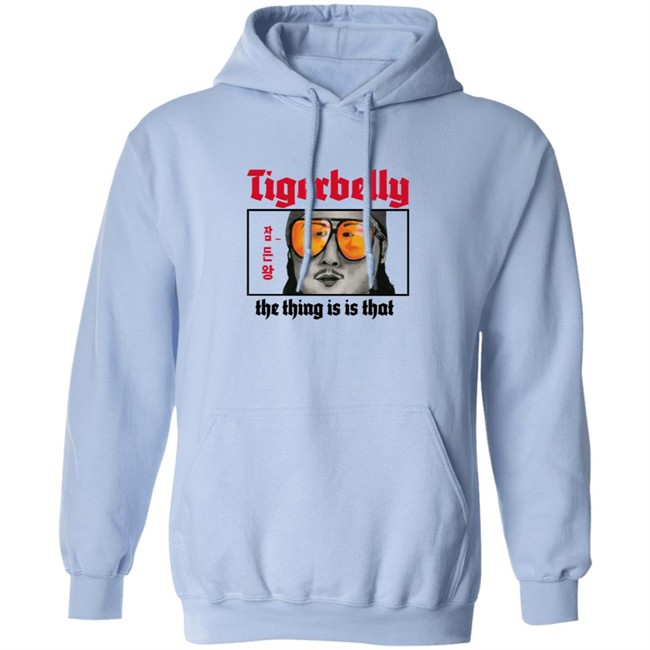 Tigerbelly Merch The Thing Is Is That Shirt Tigerbelly Merch The Thing Is Is That Shirt