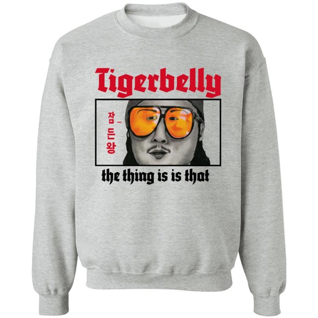 Tigerbelly Merch The Thing Is Is That Shirt Tigerbelly Merch The Thing Is Is That Shirt