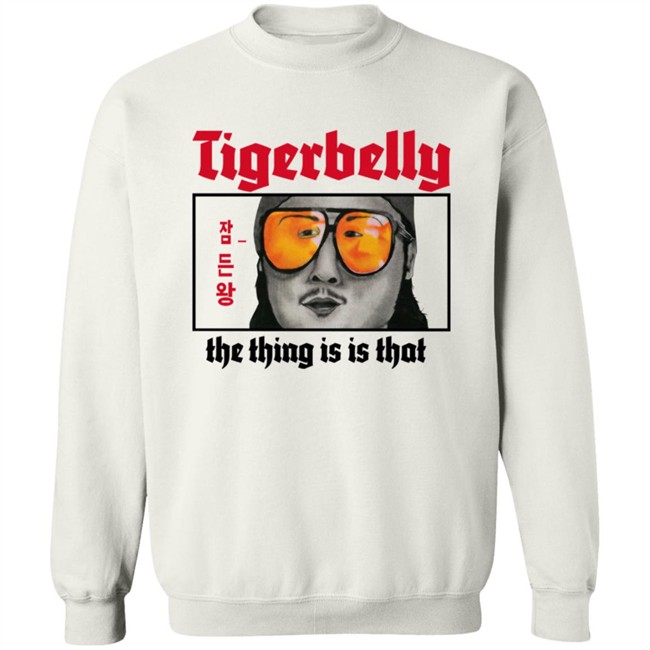 Tigerbelly Merch The Thing Is Is That Shirt Tigerbelly Merch The Thing Is Is That Shirt