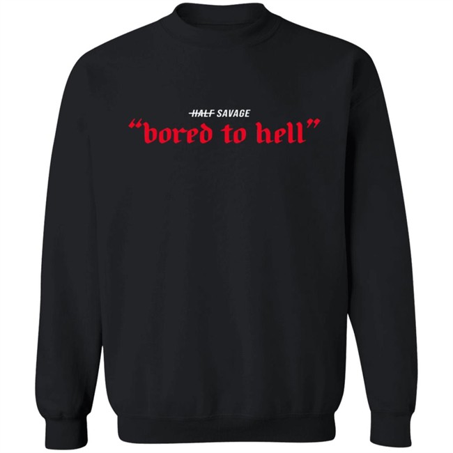 Half Savage Merch Bored To Hell Hoodie Half Savage Merch Bored To Hell Hoodie