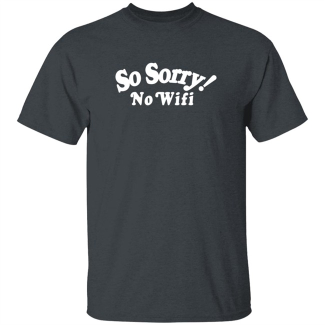 Mad Happy So Sorry No Wifi Hoodie Mad Happy So Sorry No Wifi Hoodie