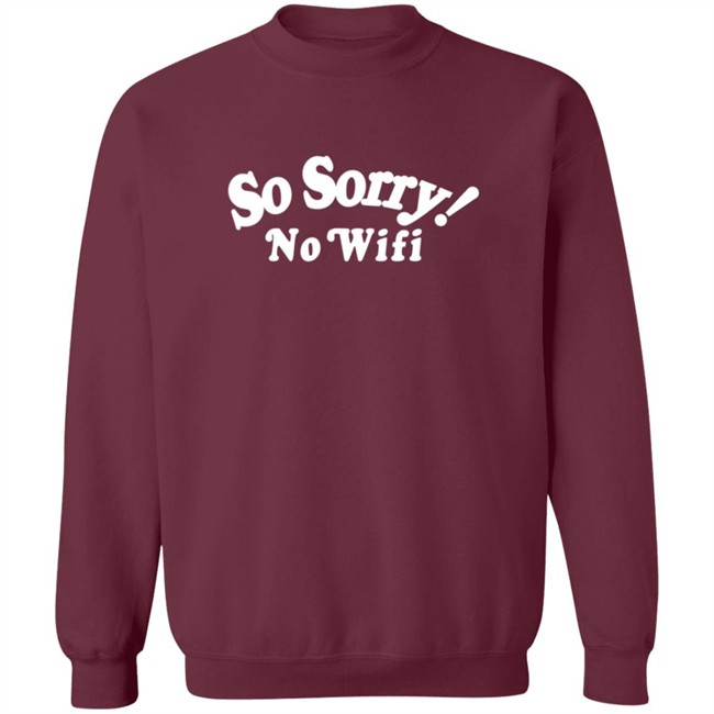 Mad Happy So Sorry No Wifi Hoodie Mad Happy So Sorry No Wifi Hoodie