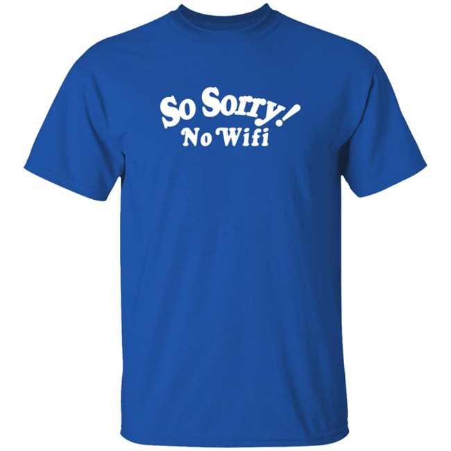 Mad Happy So Sorry No Wifi Hoodie Mad Happy So Sorry No Wifi Hoodie