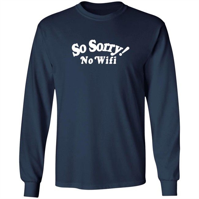 Mad Happy So Sorry No Wifi Hoodie Mad Happy So Sorry No Wifi Hoodie