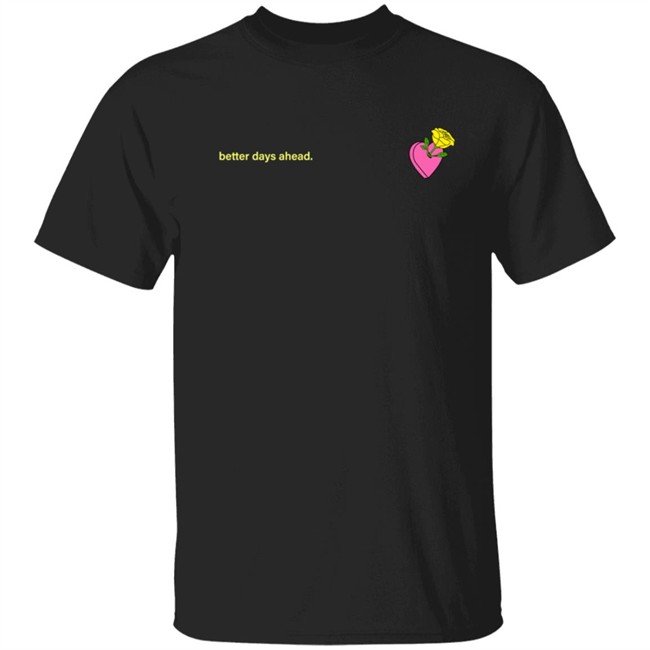 Better Days Ahead New Shirt