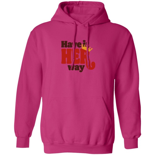 Have Is Her Way Shirt Have Is Her Way Shirt
