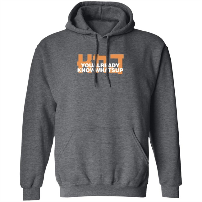 KNJ You Already Know Whats Up Hoodie KNJ You Already Know Whats Up Hoodie
