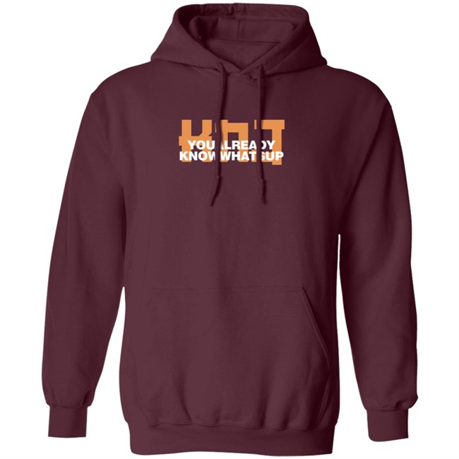 KNJ You Already Know Whats Up Hoodie KNJ You Already Know Whats Up Hoodie
