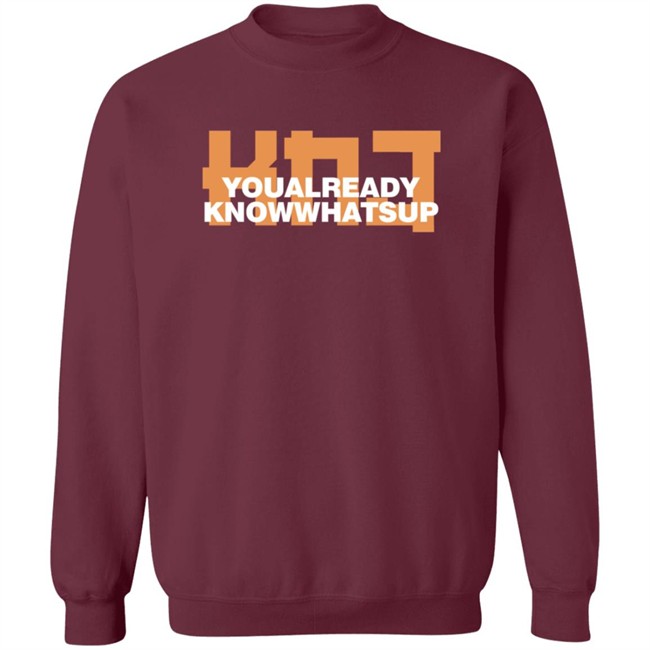 KNJ You Already Know Whats Up Hoodie KNJ You Already Know Whats Up Hoodie