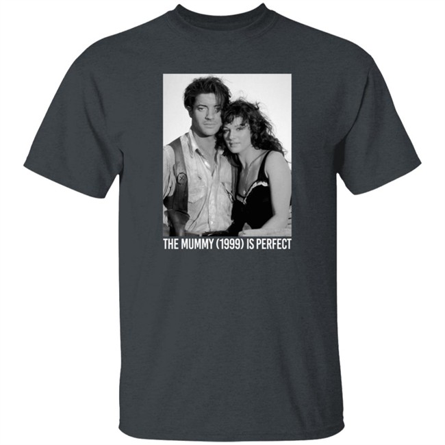 Havipro The Mummy 1999 Is Perfect T Shirt Havipro The Mummy 1999 Is Perfect T Shirt