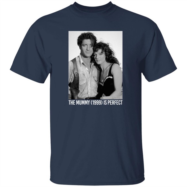 Havipro The Mummy 1999 Is Perfect T Shirt Havipro The Mummy 1999 Is Perfect T Shirt