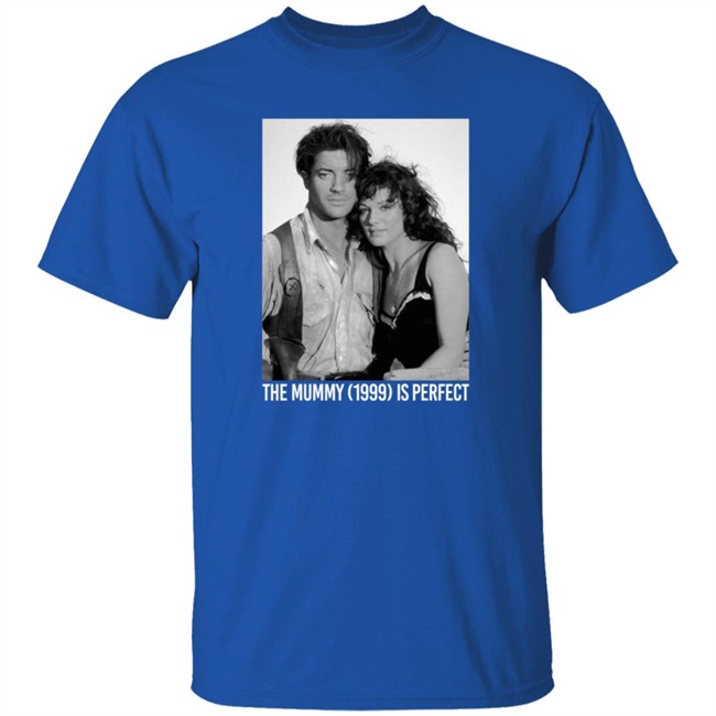 Havipro The Mummy 1999 Is Perfect T Shirt Havipro The Mummy 1999 Is Perfect T Shirt