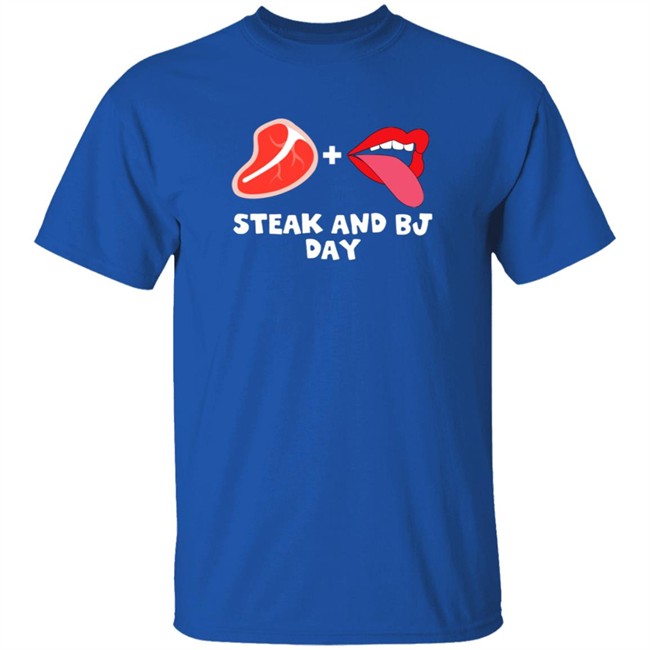 Steak And Bj Day Tee Shirt Steak And Bj Day Tee Shirt