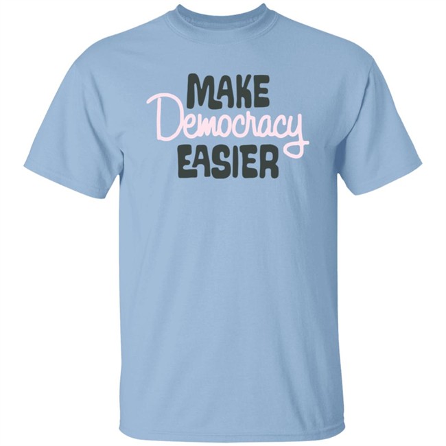 Crooked Media Merch Make Democracy Easier T Shirt